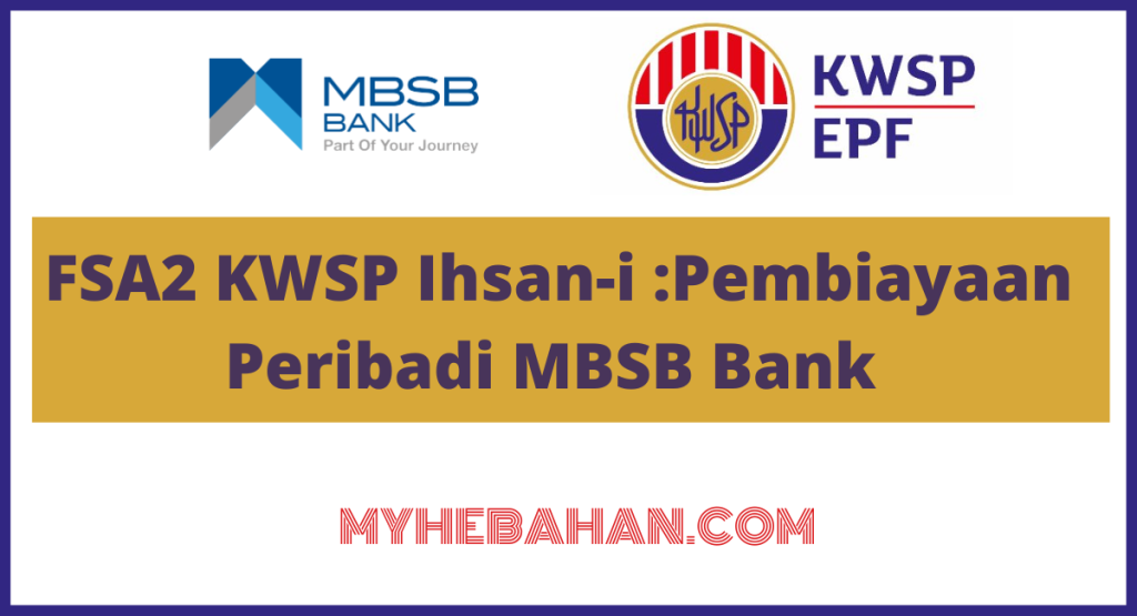 FSA2 KWSP Ihsan-i Pembiayaan Peribadi MBSB Bank 