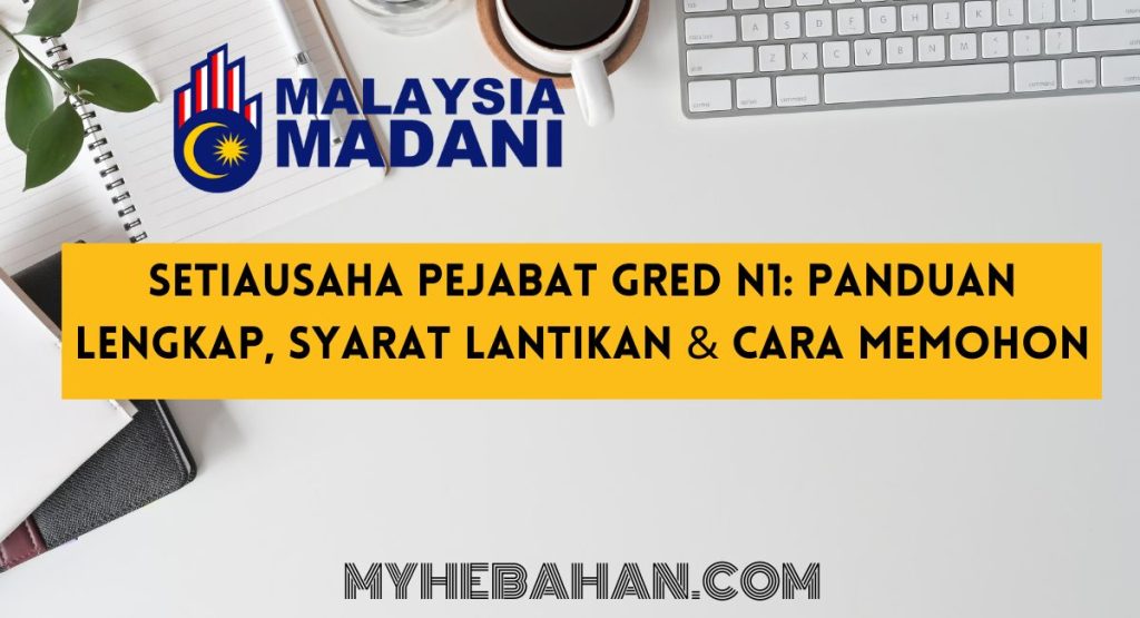 Setiausaha Pejabat Gred N1 Panduan Lengkap, Syarat Lantikan & Cara Memohon