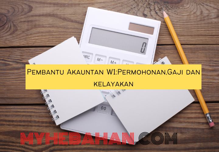 Pembantu Akauntan W1Permohonan,Gaji dan kelayakan