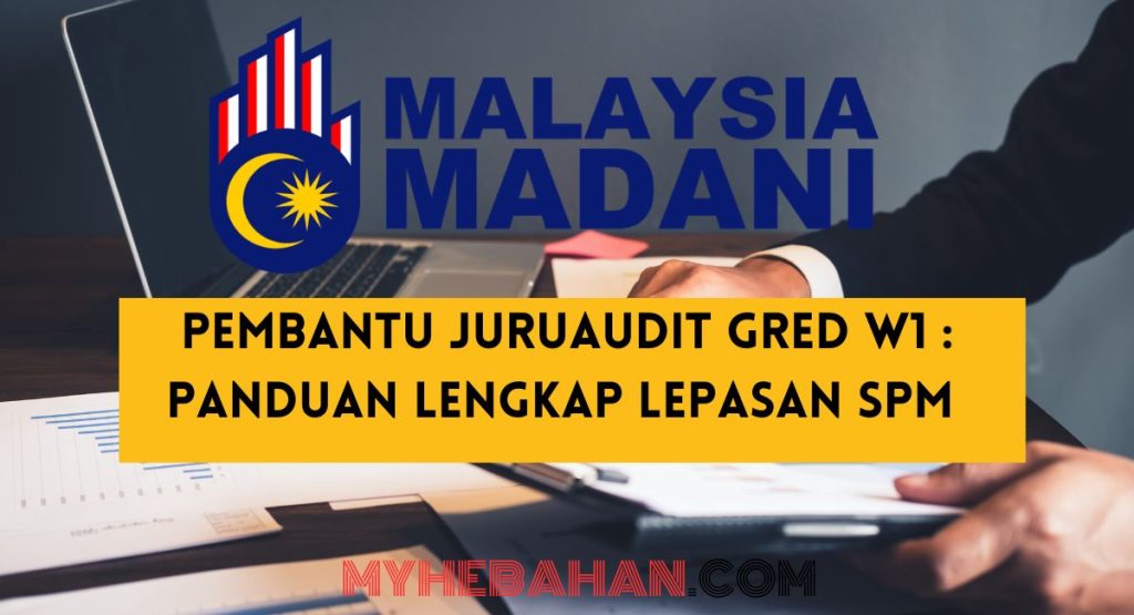Pembantu Juruaudit Gred W1 : Panduan Lengkap Lepasan SPM